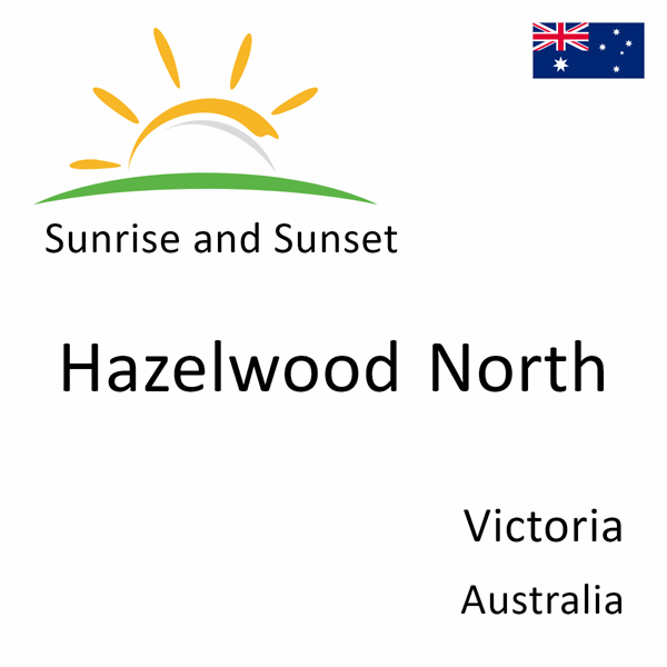 Sunrise and sunset times for Hazelwood North, Victoria, Australia