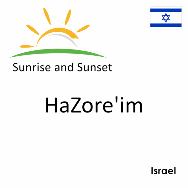 Sunrise and sunset times for HaZore'im, Israel