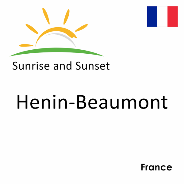 Sunrise and sunset times for Henin-Beaumont, France