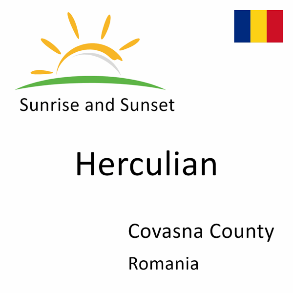 Sunrise and sunset times for Herculian, Covasna County, Romania