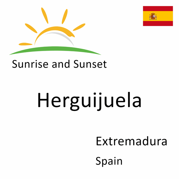 Sunrise and sunset times for Herguijuela, Extremadura, Spain