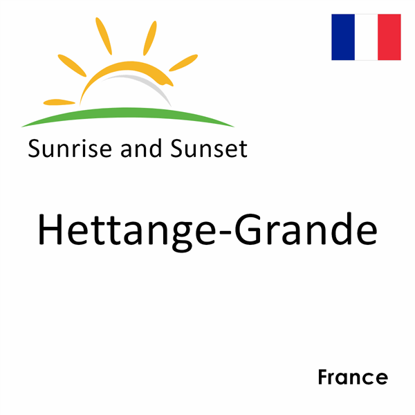 Sunrise and sunset times for Hettange-Grande, France