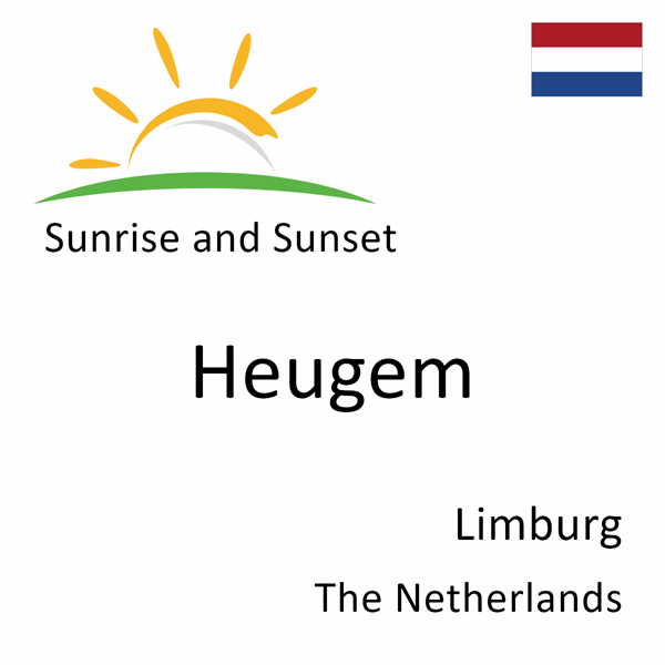 Sunrise and sunset times for Heugem, Limburg, The Netherlands