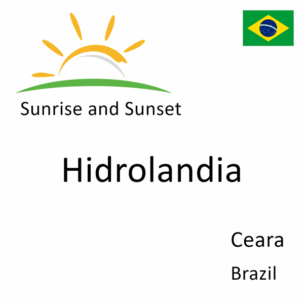 Sunrise and sunset times for Hidrolandia, Ceara, Brazil