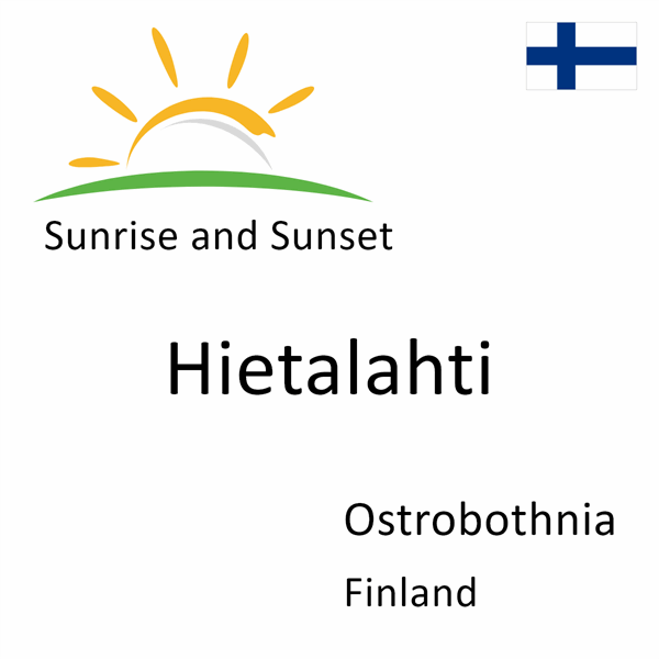 Sunrise and sunset times for Hietalahti, Ostrobothnia, Finland