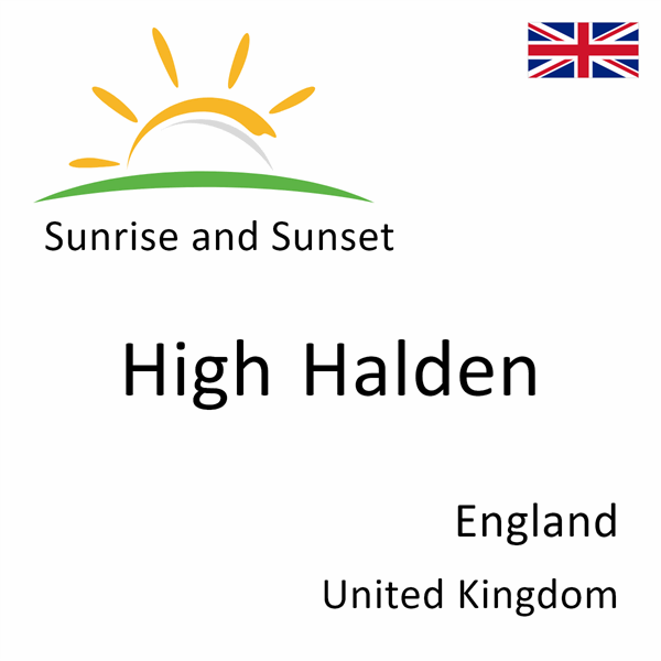 Sunrise and sunset times for High Halden, England, United Kingdom