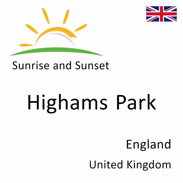 Sunrise and sunset times for Highams Park, England, United Kingdom