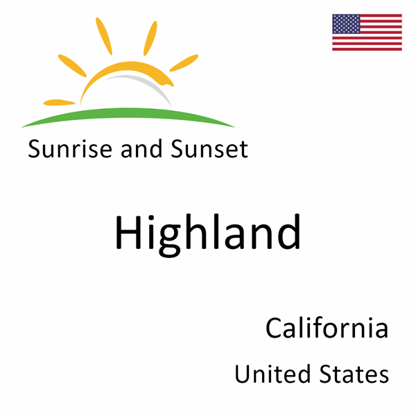 Sunrise and sunset times for Highland, California, United States