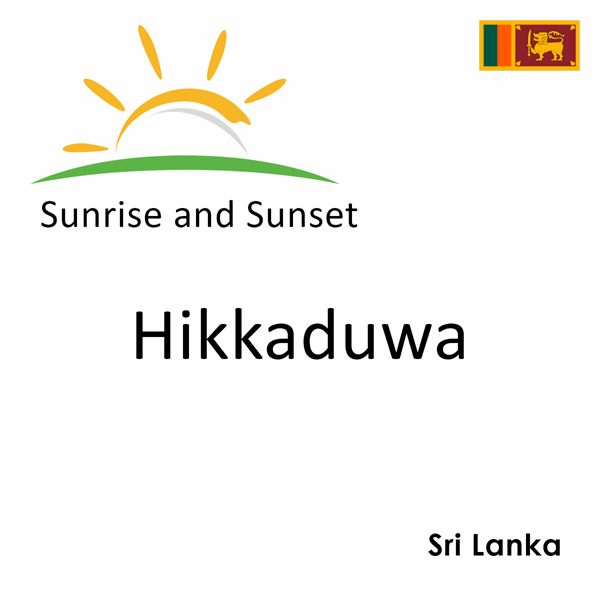 Sunrise and sunset times for Hikkaduwa, Sri Lanka