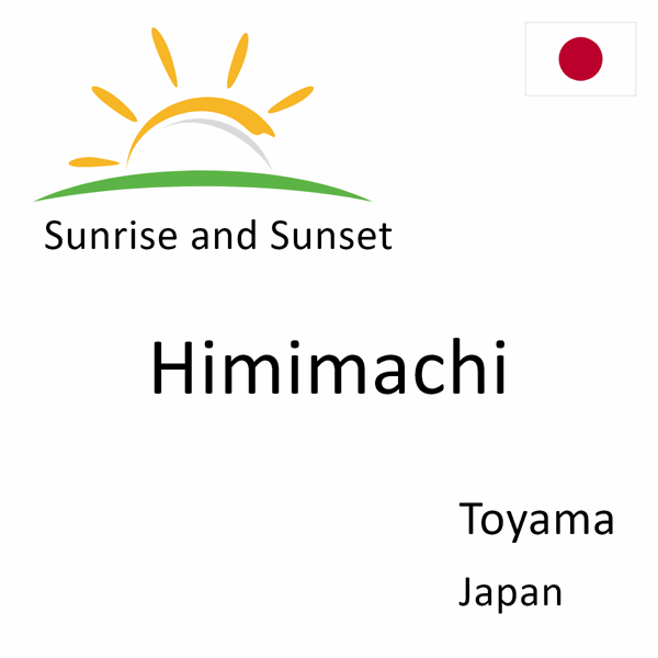 Sunrise and sunset times for Himimachi, Toyama, Japan