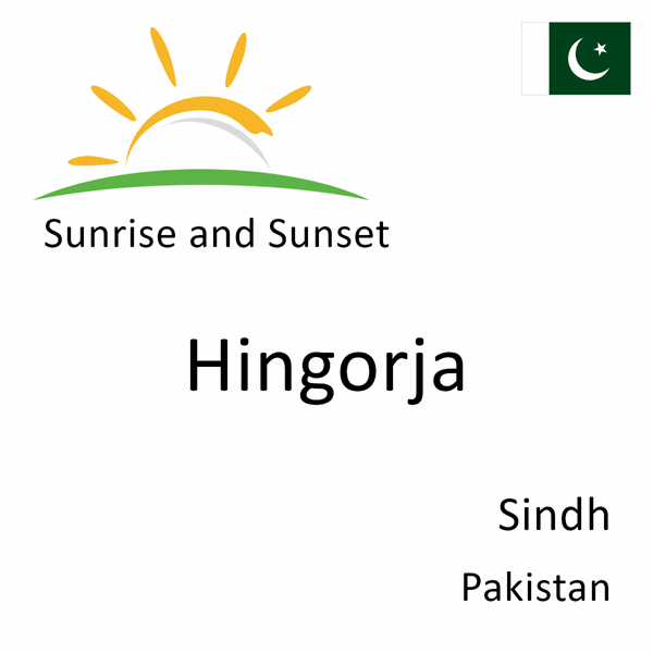 Sunrise and sunset times for Hingorja, Sindh, Pakistan