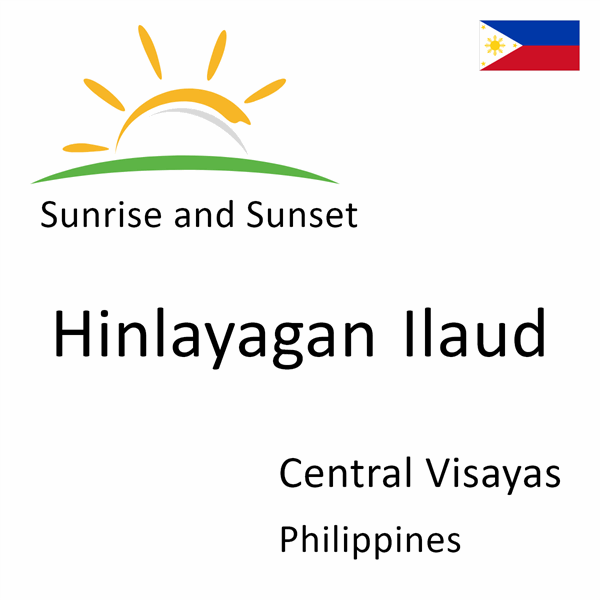 Sunrise and sunset times for Hinlayagan Ilaud, Central Visayas, Philippines