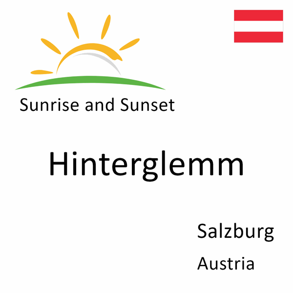 Sunrise and sunset times for Hinterglemm, Salzburg, Austria