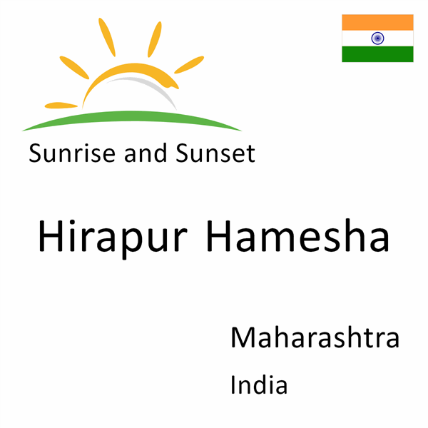 Sunrise and sunset times for Hirapur Hamesha, Maharashtra, India