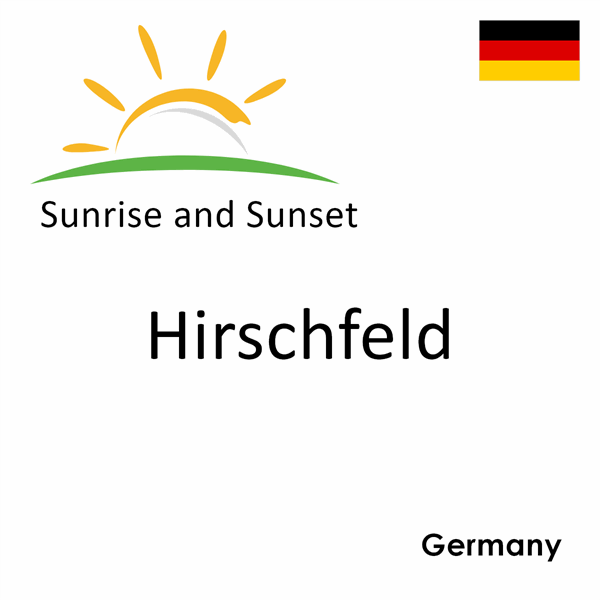 Sunrise and sunset times for Hirschfeld, Germany