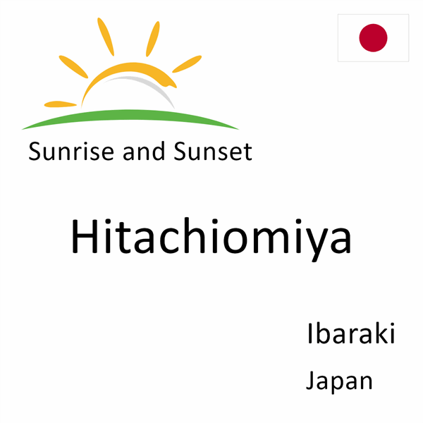 Sunrise and sunset times for Hitachiomiya, Ibaraki, Japan