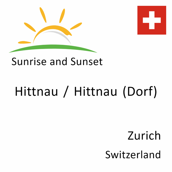 Sunrise and sunset times for Hittnau / Hittnau (Dorf), Zurich, Switzerland