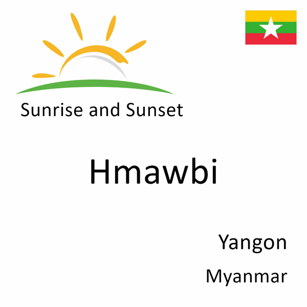 Sunrise and sunset times for Hmawbi, Yangon, Myanmar