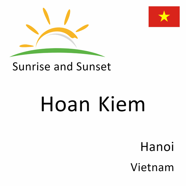 Sunrise and sunset times for Hoan Kiem, Hanoi, Vietnam