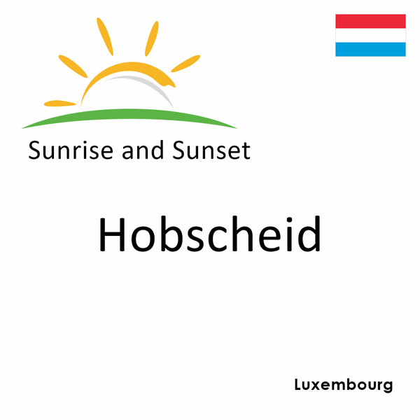 Sunrise and sunset times for Hobscheid, Luxembourg