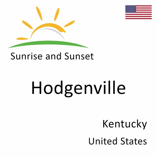 Sunrise and sunset times for Hodgenville, Kentucky, United States