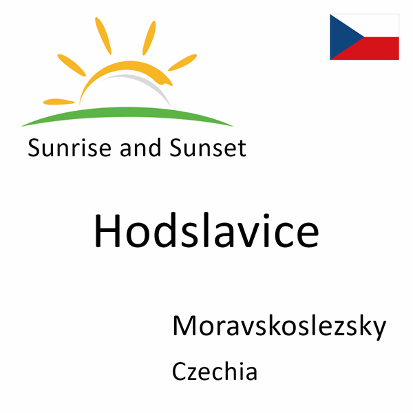 Sunrise and sunset times for Hodslavice, Moravskoslezsky, Czechia