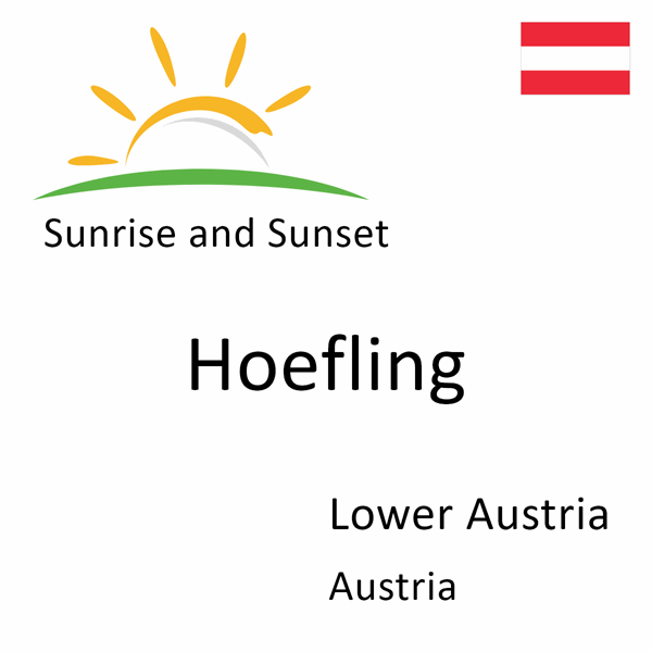 Sunrise and sunset times for Hoefling, Lower Austria, Austria