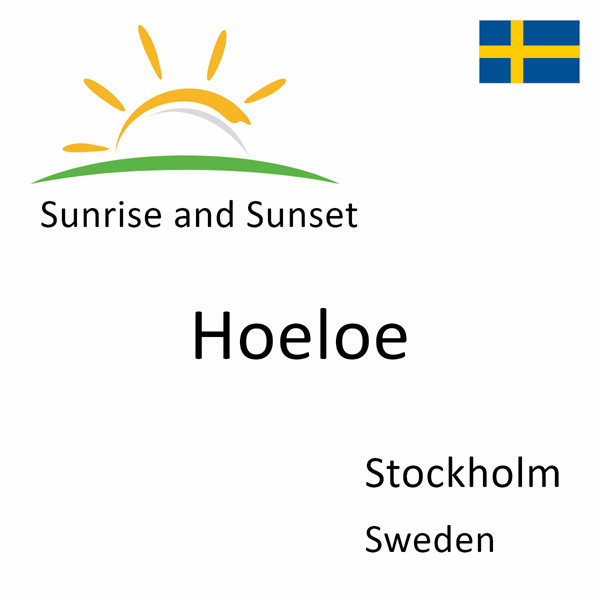 Sunrise and sunset times for Hoeloe, Stockholm, Sweden