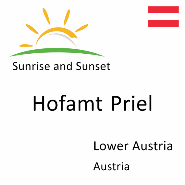 Sunrise and sunset times for Hofamt Priel, Lower Austria, Austria