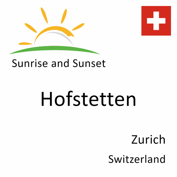 Sunrise and sunset times for Hofstetten, Zurich, Switzerland