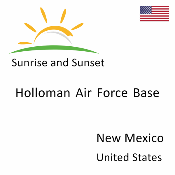 Sunrise and sunset times for Holloman Air Force Base, New Mexico, United States