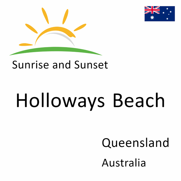 Sunrise and sunset times for Holloways Beach, Queensland, Australia