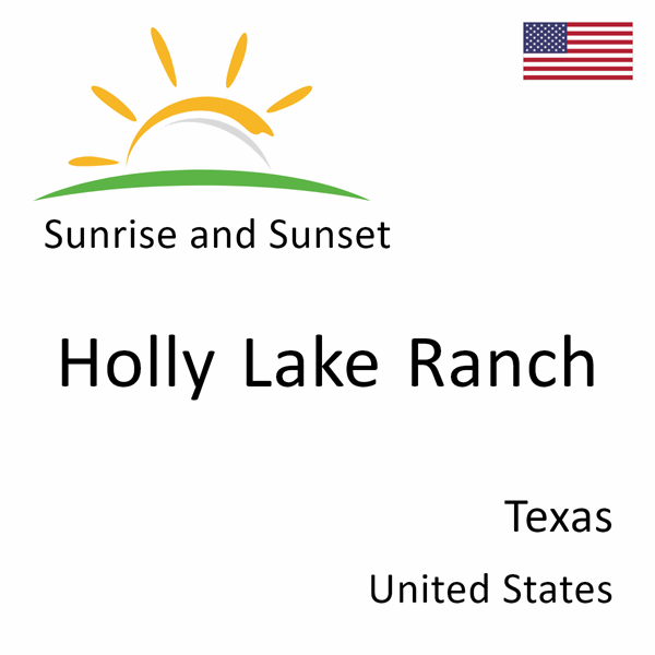 Sunrise and sunset times for Holly Lake Ranch, Texas, United States