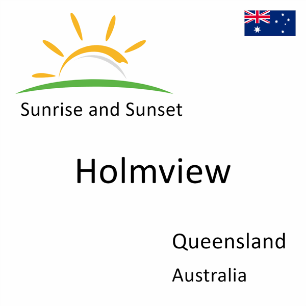 Sunrise and sunset times for Holmview, Queensland, Australia