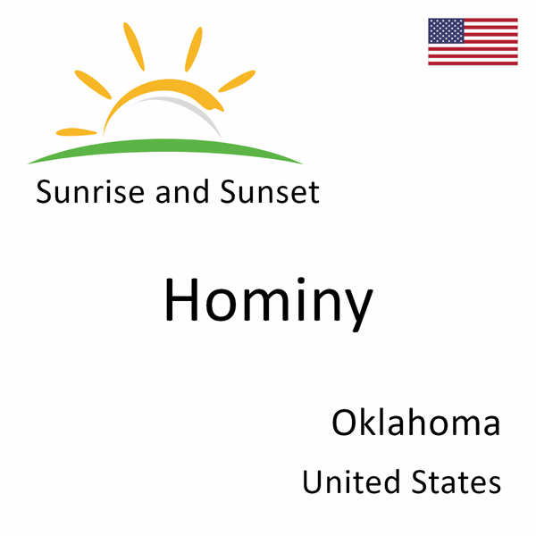 Sunrise and sunset times for Hominy, Oklahoma, United States