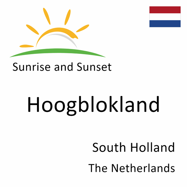 Sunrise and sunset times for Hoogblokland, South Holland, The Netherlands