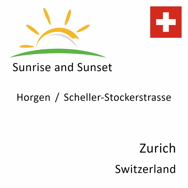 Sunrise and sunset times for Horgen / Scheller-Stockerstrasse, Zurich, Switzerland