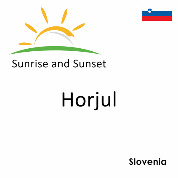 Sunrise and sunset times for Horjul, Slovenia