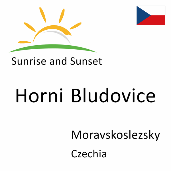 Sunrise and sunset times for Horni Bludovice, Moravskoslezsky, Czechia