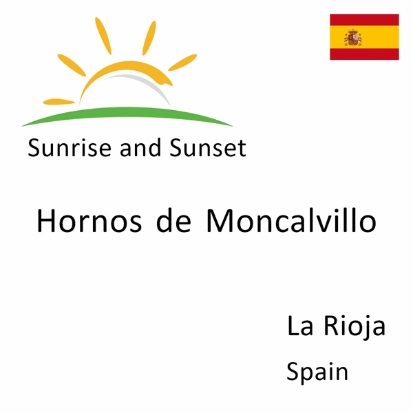 Sunrise and sunset times for Hornos de Moncalvillo, La Rioja, Spain