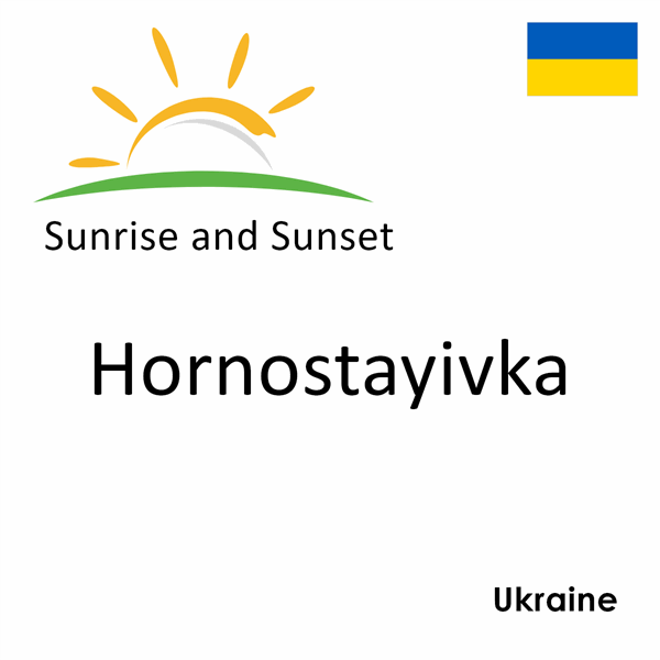 Sunrise and sunset times for Hornostayivka, Ukraine