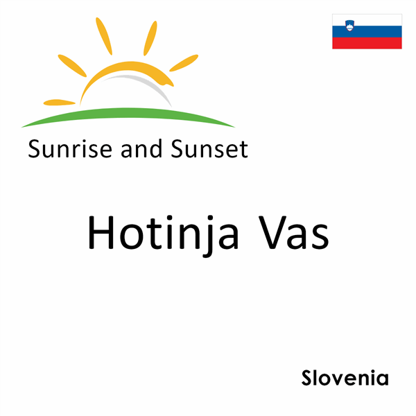 Sunrise and sunset times for Hotinja Vas, Slovenia