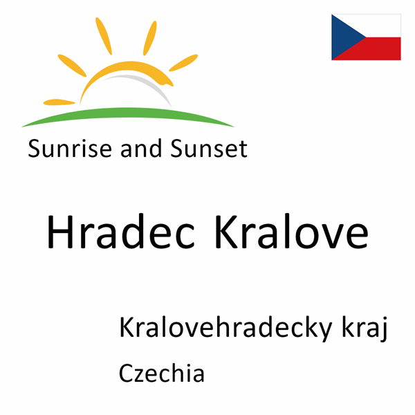 Sunrise and sunset times for Hradec Kralove, Kralovehradecky kraj, Czechia