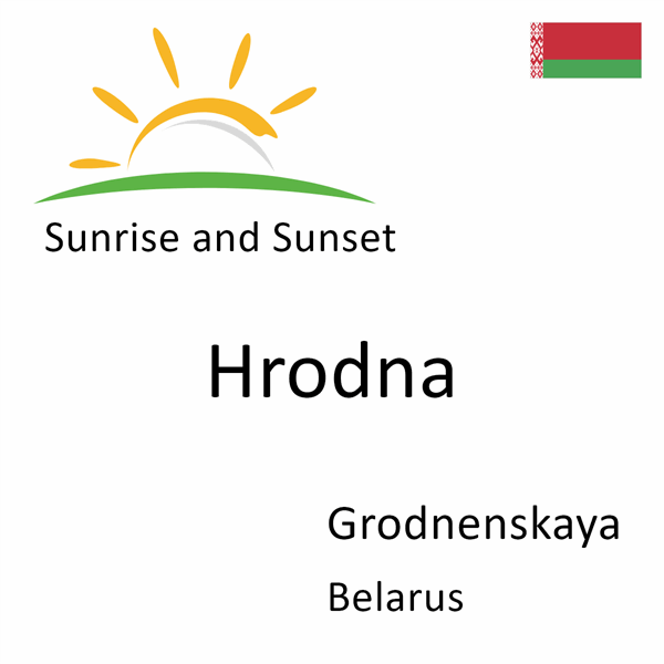 Sunrise and sunset times for Hrodna, Grodnenskaya, Belarus