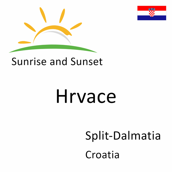 Sunrise and sunset times for Hrvace, Split-Dalmatia, Croatia