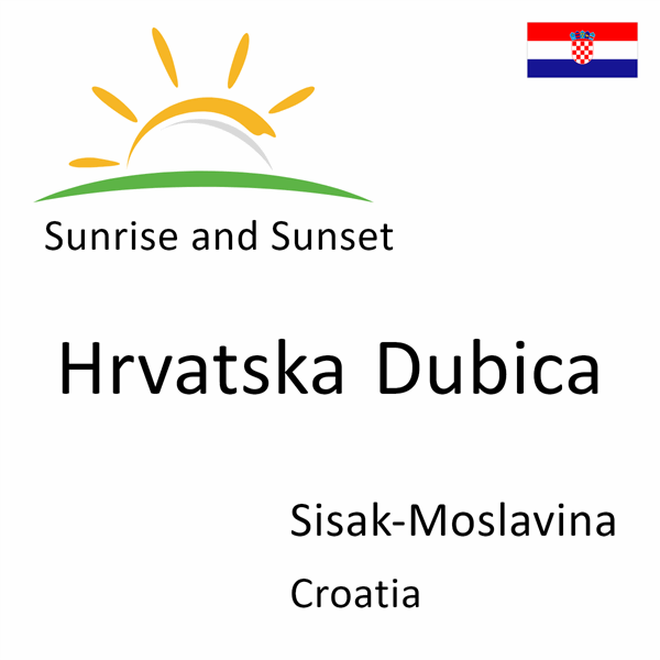 Sunrise and sunset times for Hrvatska Dubica, Sisak-Moslavina, Croatia