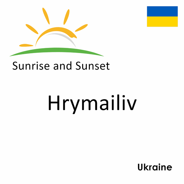 Sunrise and sunset times for Hrymailiv, Ukraine