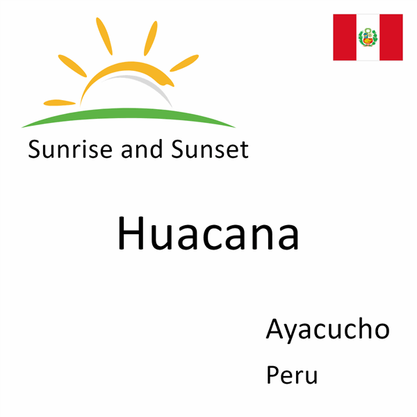 Sunrise and sunset times for Huacana, Ayacucho, Peru