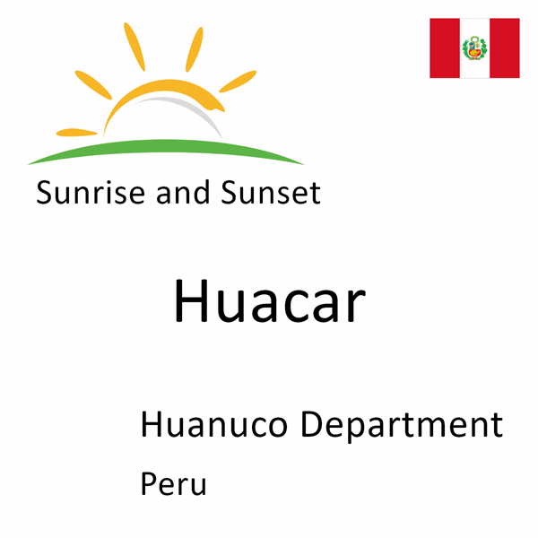 Sunrise and sunset times for Huacar, Huanuco Department, Peru