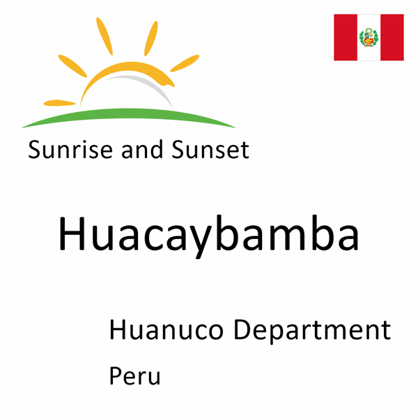 Sunrise and sunset times for Huacaybamba, Huanuco Department, Peru